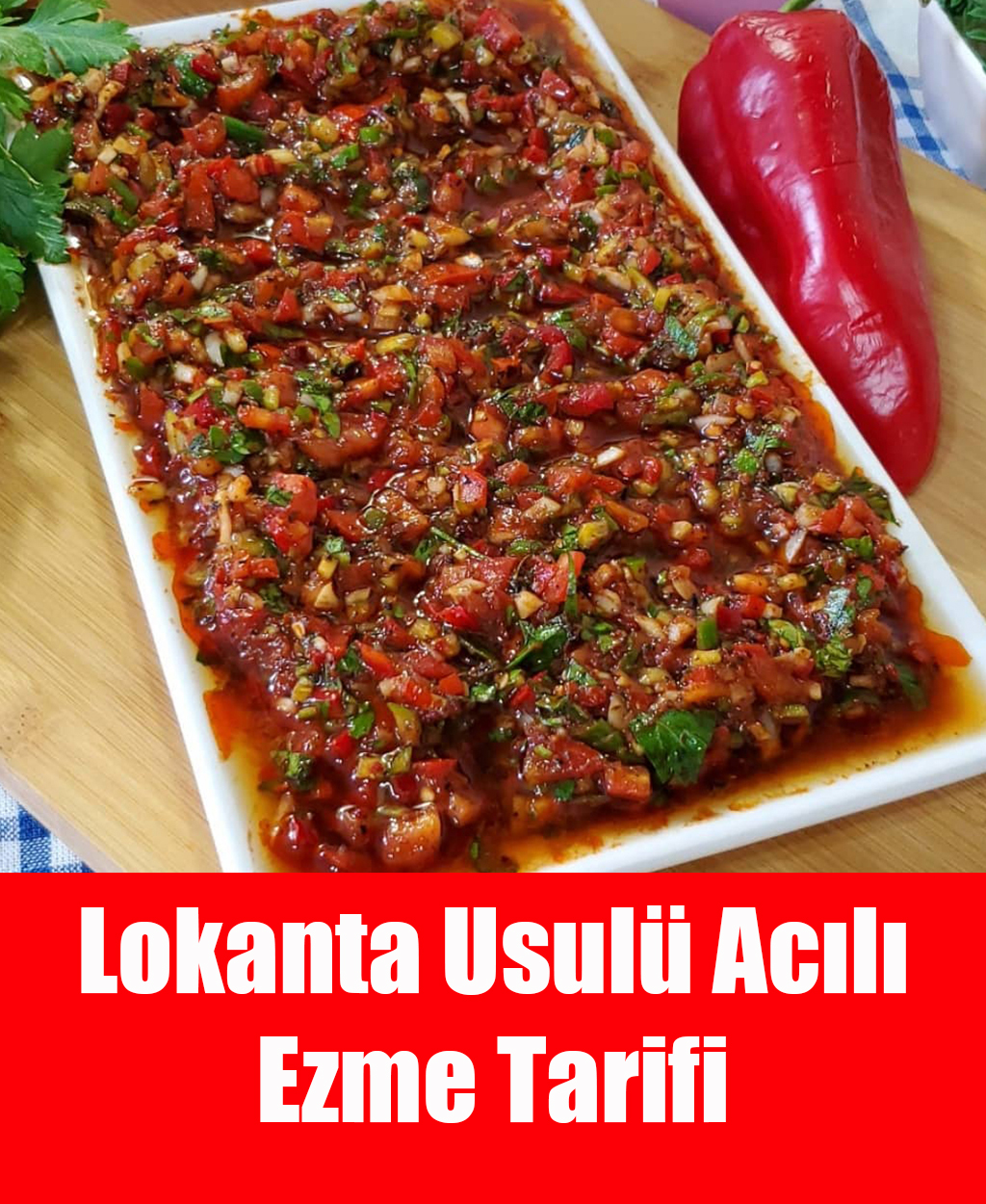 Lokanta Usulü Acılı Ezme Tarifi - 1