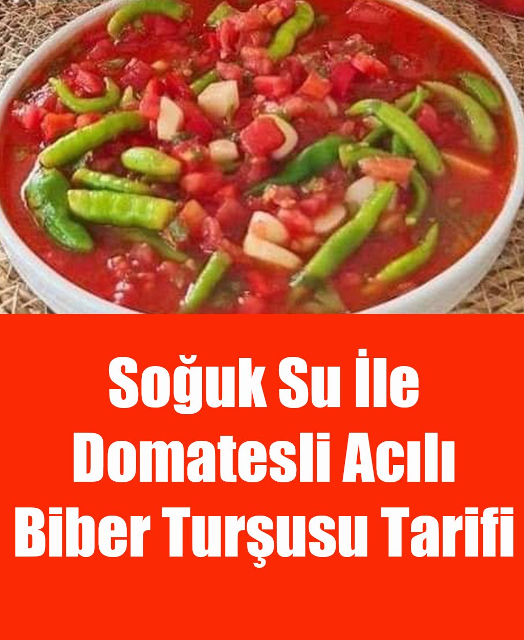 Soğuk Su İle Domatesli Acılı Biber Turşusu Tarifi - 1