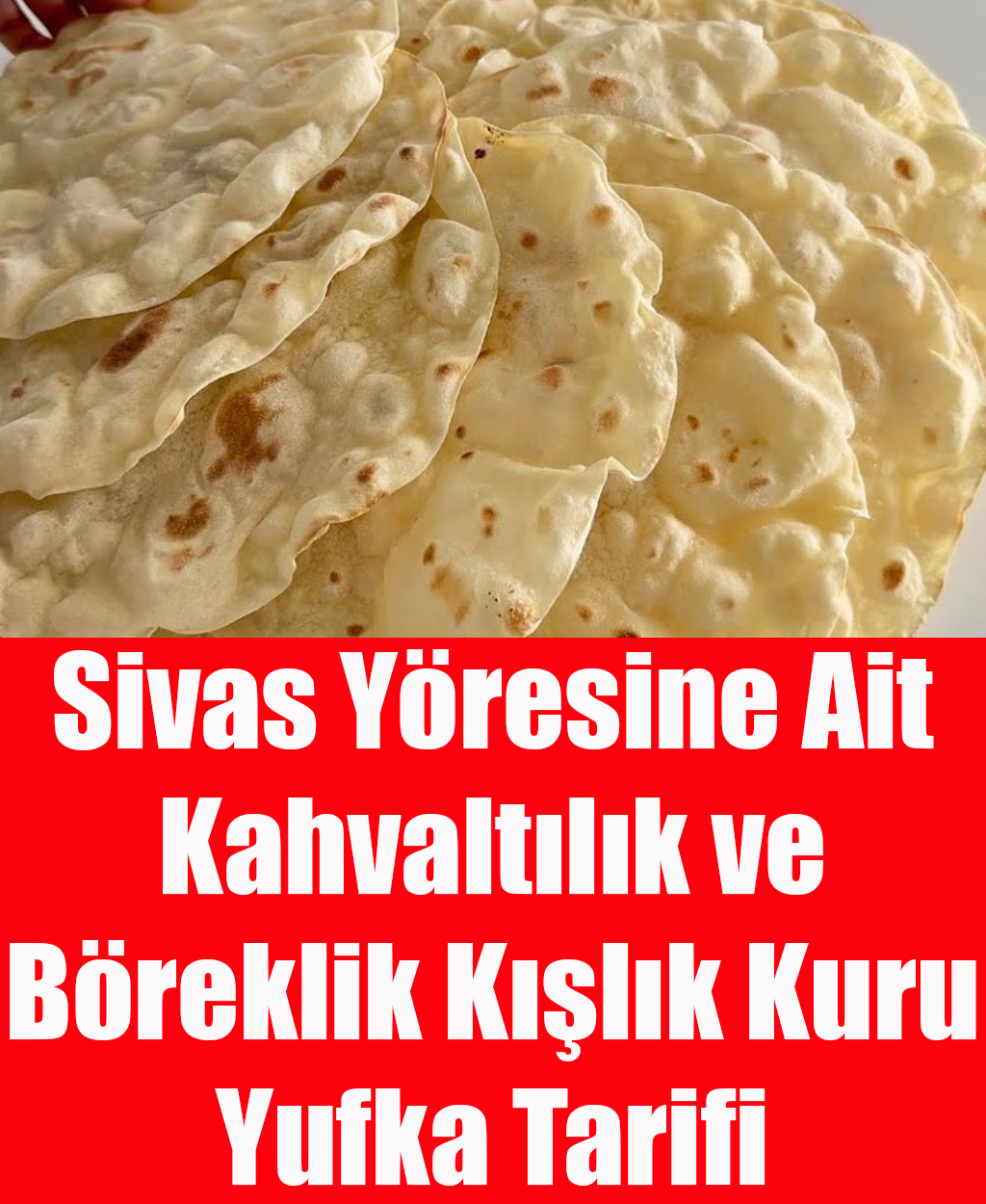 Sivas Yöresine Ait Kahvaltılık ve Böreklik Kışlık Kuru Yufka Tarifi - 1